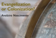 [Critique de livre] “Evangelization or Colonization?” d’Analzira Nascimento